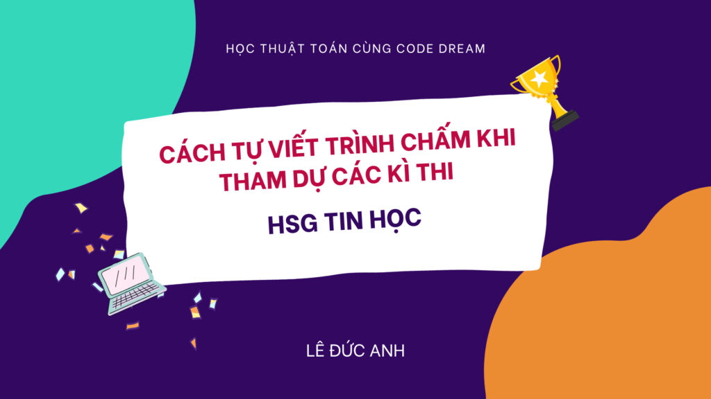 Cách tự viết trình chấm khi tham dự các kì thi HSG Tin học