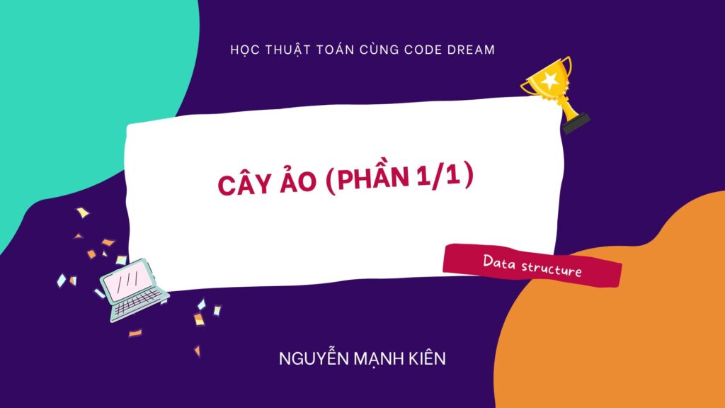 CÂY ẢO (PHẦN 1/1)