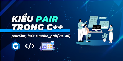 Kiểu pair trong C++ là gì?
