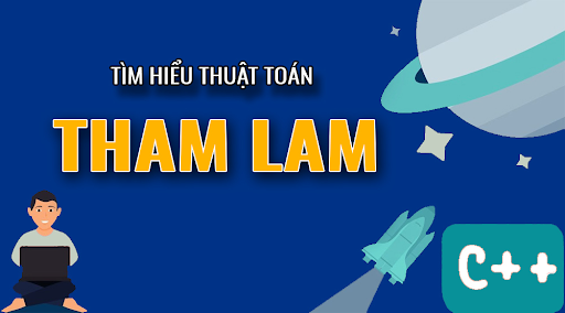 Thuật toán tham lam là gì?