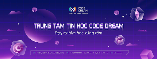 Trung tâm tin học Code Dream - Dạy từ tâm học xứng tầm