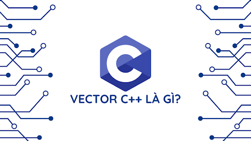“vector” trong C++ là gì?