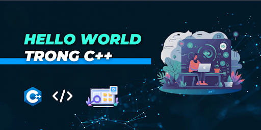 Hello World C++ là gì?